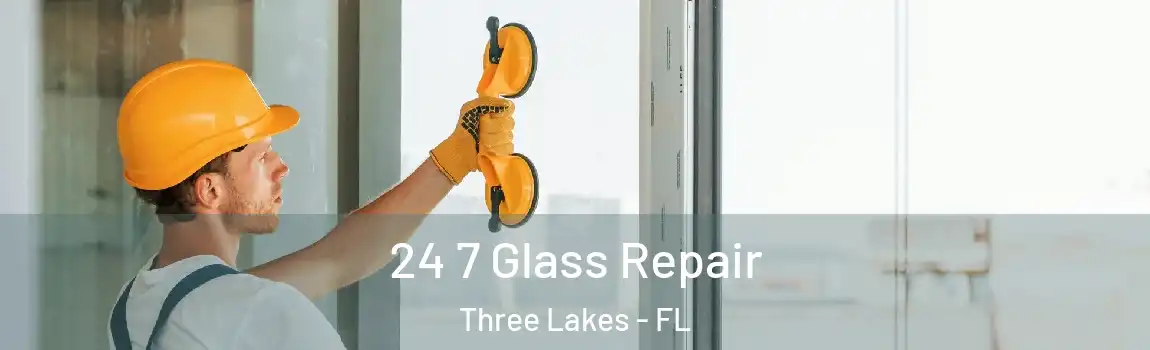  24 7 Glass Repair Three Lakes - FL