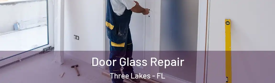  Door Glass Repair Three Lakes - FL